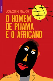 O Homem de Pijama e o Africano, Joaquim Major - ALFARROBA