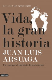 Vida, la gran historia, Juan Luis Arsuaga - DESTINO