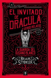 El invitado de Drácula, Y otros relatos; La guarida del gusano, Bram Stoker - Edimat