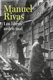Los libros arden mal, Manuel Rivas - DEBOLSILLO
