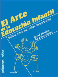 ARTE DE LA EDUCACION INFANTIL, David Miralles/Sara Hernández - NARCEA