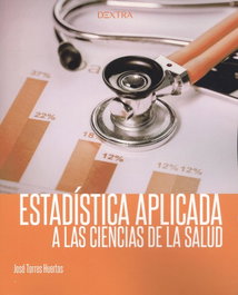DEXTRA EDITORIAL, ESTADÍSTICA APLICADA A LAS CIENCIAS DE LA SALUD, Jose Torres Huertas