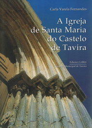 A IGREJA DE SANTA MARIA DO CASTELO DE TAVIRA, Carla Varela Fernandes - EDIÇOES COLIBRI