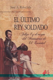 El último rey soldado, Jose A. Rebullida - EDITORIAL ADARVE