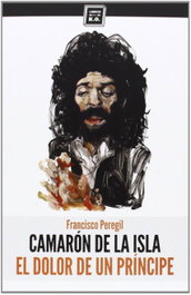 Camarón de la Isla, Francisco Peregil Pecellin - LIBROS DEL K.O