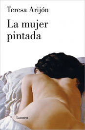 LUMEN, La mujer pintada, Teresa Beatriz Arijon - LUMEN