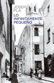 Lo infinitamente pequeño, Josep Pla - ESPASA CALPE