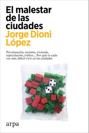 El malestar de las ciudades, Jorge Dioni López - ARPA EDITORES