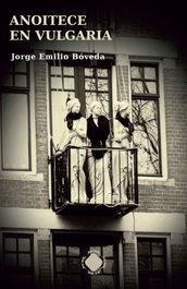 TOXOSOUTOS, S.L. Anoitece en Vulgaria, Jorge Emilio Bóveda - TOXOSOUTOS, S.L.