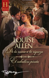 De la ruina a la riqueza - El caballero pirata, Louise Allen - HARLEQUIN IBERICA