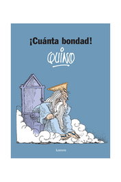 Penguin Random House Grupo Editorial, S.A.U. ¡CUANTA BONDAD! QUINO