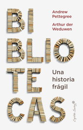 CAPITAN SWING LIBROS, La biblioteca: Una historia frágil, Andrew Pettegree