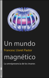 Mundo magnético: omnipresencia de los imanes, Francesc Lloret Pastor - PUV.(PUB.UNIVERSITAT VALENCIA)