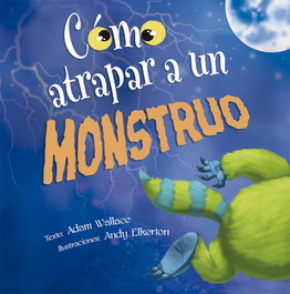 PICARONA, CÓMO ATRAPAR A UN MONSTRUO, Adam Wallace