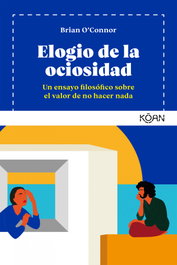 Elogio de la ociosidad, Brian O'Connor - KOAN