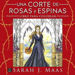 Una corte de rosas y espinas. Libro para colorear, Sarah J. Maas - CROSSBOOKS