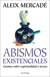 Abismos existenciales, Aleix Mercadé - LUCIERNAGA EDICIONES