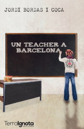 Un Teacher a Barcelona, Jordi Bordas - TERRA IGNOTA