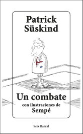 Un combate, Patrick Suskind; Jean-jacques Sempe - SEIX BARRAL EDICIONES