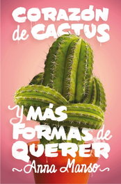 SM Corazón de cactus y más formas de querer, Anna Manso Munné - SM