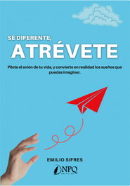 Sé diferente, atrévete, Emilio Sifres - NPQ EDITORES