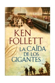 LA CAIDA DE LOS GIGANTES, Ken Follett - Penguin Random House Grupo Editorial, S.A.U.