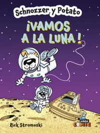 EDEBE, SCHNOZZER Y POTATO: ¡VAMOS A LA LUNA! - Rick Stromoski