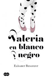 Valeria en blanco y negro, Elísabet Benavent - SUMA DE LETRAS