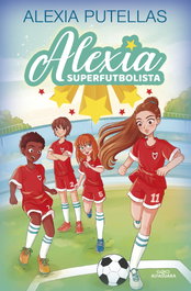 ALFAGUARA, Alexia y las superfutbolistas - Alexia Putellas