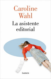 LUMEN, La asistente editorial, Caroline Wahl - LUMEN