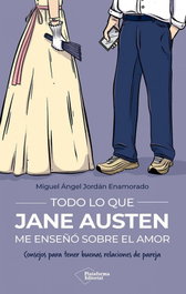 Todo lo que Jane Austen me enseñó sobre el amor, Miguel Ángel Jordán Enamorado - PLATAFORMA EDITORIAL