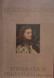 Fundación Mapfre, Prerrafaelismo: Itinerarios femeninos 1850-1914