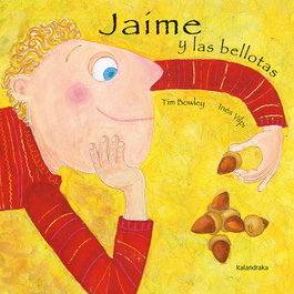 KALANDRAKA, Jaime y las bellotas - Tim Bowley