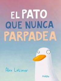 JAGUAR El pato que nunca parpadea, Alex Latimer - MIAU ALBUM INFANTIL