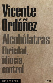 Alcohólatras, Vicente Ordóñez Roig - ALTAMAREA