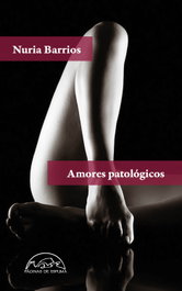 Amores patológicos, Nuria Barrios - PAGINAS DE ESPUMA EDITORIAL