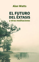 El futuro del éxtasis, Alan Watts - KAIROS