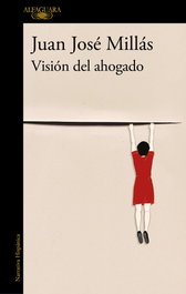 Visión del ahogado, Juan José Millás - ALFAGUARA