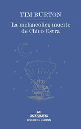La melancólica muerte de Chico Ostra, Tim Burton - Anagrama