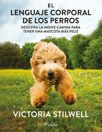 El lenguaje corporal de los perros, Victoria Stilwell - EDITORIAL PINOLIA
