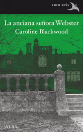 La anciana señora Webster, Caroline Blackwood - ALBA
