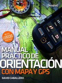 Desnivel, Manual práctico de orientación con mapa y GPS - David Caballero
