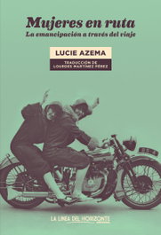 Mujeres en ruta, Lucie Azema - LA LINEA DEL HORIZONTE