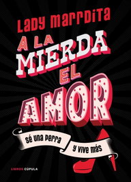 ¡A la mierda el amor!, Florencia Domínguez - LIBROS CUPULA