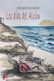 EDITORIAL ADARVE, Los días del alcion, Jose Manuel Casado - EDITORIAL ADARVE