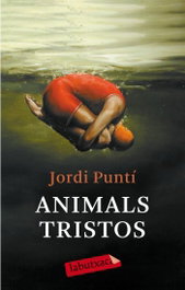 Animals tristos, Jordi Puntí - LABUTXACA
