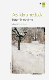 Deshielo a mediodía, Tomas Tranströmer - NORDICA LIBROS