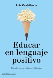 PAIDOS, EDUCAR EN LENGUAJE POSITIVO, Castellanos, Luis - PAIDOS