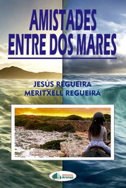 Amistades entre dos mares, Jesús Regueira; Meritxell Regueira - ARENAS