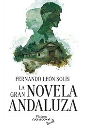 La gran novela andaluza, Fernando León Solís - PLATERO EDITORIAL